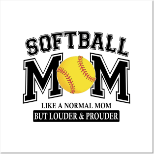 Softball Mom Like A Normal Mom But Louder And Prouder Posters and Art